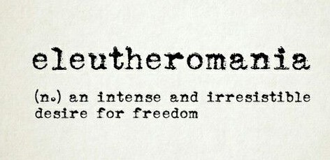 Eleutheromania Meaning: Understanding the Love for Freedom